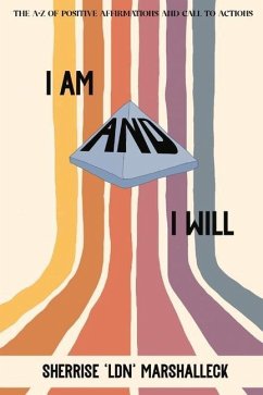 I Am and I Will: The A-Z of Positive Affirmations and Call to Actions! - Marshalleck, Sherrise