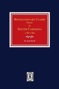 Revolutionary Claims Filed in South Carolina, 1783-1786 - Revill, Janie