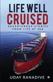 Life Well Cruised: Adventurous Stories From Life at Sea