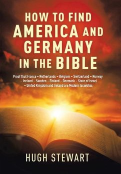 How to Find America and Germany in the Bible - Stewart, Hugh
