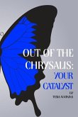 Out of The Chrysalis: Your Catalyst