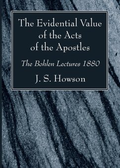 The Evidential Value of the Acts of the Apostles - Howson, J. S.