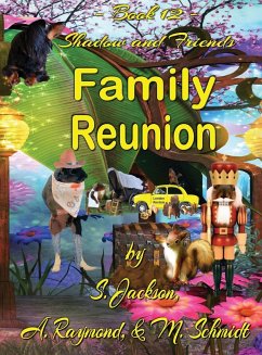 Shadow and Friends Family Reunion - Schmidt, Mary L; Jackson, S.; Raymond, A.