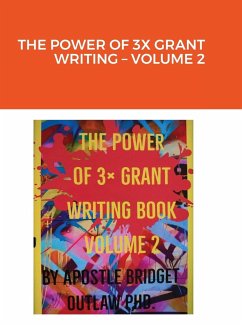 THE POWER OF 3X GRANT WRITING - VOLUME 2 - Outlaw, Apostle Bridget