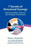 7 Secrets of Structured Synergy: Optimizing M&as, Alliances and Strategic Partnerships