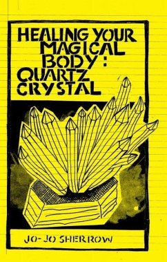 Healing Your Magical Body: Quartz Crystal - Sherrow, Jo-Jo