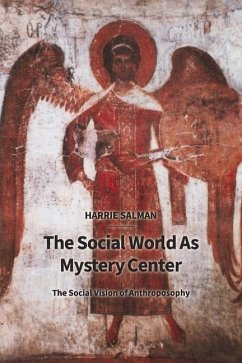 The Social World as Mystery Center: The Social Vision of Anthroposophy - Salman, Harrie