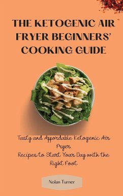 The Ketogenic Air Fryer Beginner's Cooking Guide - Turner, Nolan