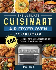 The Ultimate Cuisinart Air Fryer Oven Cookbook - Holt, Paul