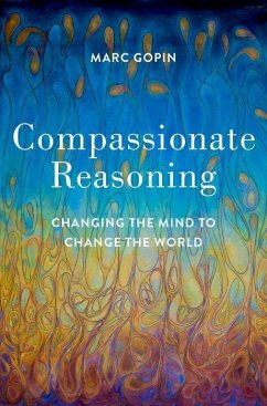 Compassionate Reasoning - Gopin, Marc (Director of the Center for World Religions, Diplomacy,