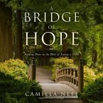 A Bridge of Hope: Finding Peace in the Pain of Losing a Child