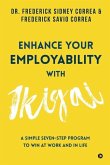 Enhance Your Employability with Ikigai: A Simple Seven-Step Program to Win at Work and in Life