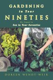 Gardening in Your Nineties Gardening in Your Nineties