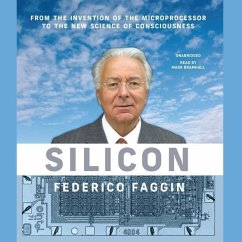 Silicon: From the Invention of the Microprocessor to the New Science of Consciousness - Faggin, Federico