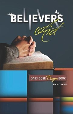 Believer's Aid: Daily Dose Prayer Book - Sackey, Alex