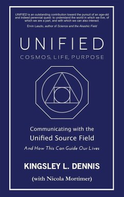 UNIFIED - COSMOS, LIFE, PURPOSE - Dennis, Kingsley L.