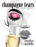 Champagne Tears: A Collection of Poetry