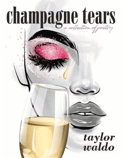 Champagne Tears: A Collection of Poetry - Waldo, Taylor