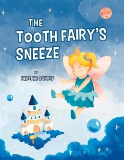 The Tooth Fairy's Sneeze - Scharf, Heather