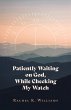 Patiently Waiting on God, While... - Bild 1