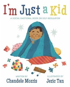 I'm Just a Kid: A Social-Emotional Book about Self-Regulation - Morris, Chandele