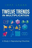 Twelve Trends in Multiplication: A Study in Reproducing Churches