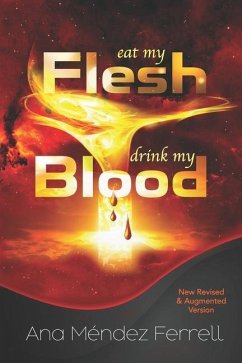 Eat My Flesh, Drink My Blood: New Revised and Augmented Version - Ferrell, Ana Mendez