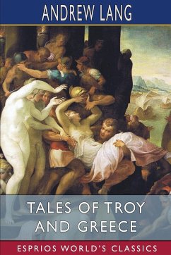 Tales of Troy and Greece (Esprios Classics) - Lang, Andrew