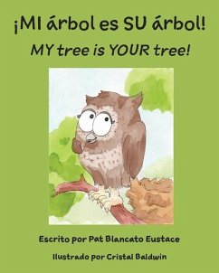 ¡MI árbol es SU árbol! / MY tree is YOUR tree! (Spanish and English Edition) - Eustace, Pat Blancato