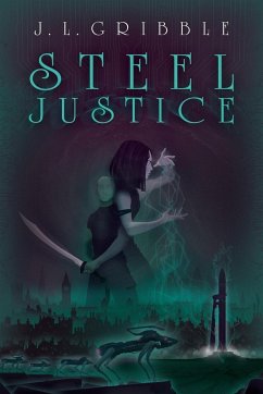 Steel Justice - Gribble, J. L.