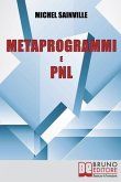 Metaprogrammi e Pnl: Meccanismi e Filtri del Linguaggio per Massimizzare la Tua Efficacia nella Comunicazione One-To-One