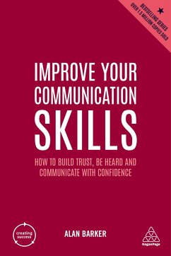 Improve Your Communication Skills: How to Build Trust, Be Heard and Communicate with Confidence - Barker, Alan