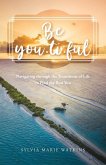 Be You-ti-ful: Navigating through the Transitions of Life to Find the Real You