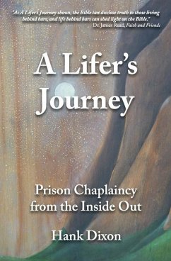 A Lifer's Journey: Prison Chaplaincy from the Inside Out - Dixon, Hank