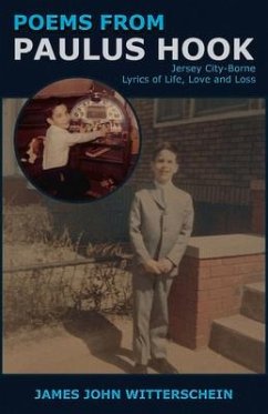 Poems from Paulus Hook: Jersey City-Borne Lyrics of Life, Love and Loss - Witterschein, James