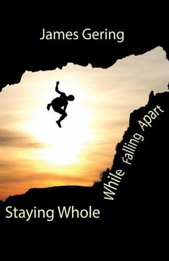 Staying Whole While Falling Apart - Gering, James