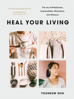Heal Your Living: The Joy of Mindfulness, Sustainability, Minimalism, and Wellness - Son, Youheum