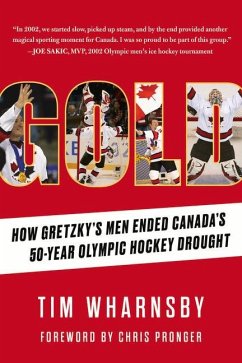 Gold: How Gretzky's Men Ended Canada's 50-Year Olympic Hockey Drought - Wharnsby, Tim