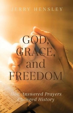 God, Grace, and Freedom: How Answered Prayers Changed History - Hensley, Jerry