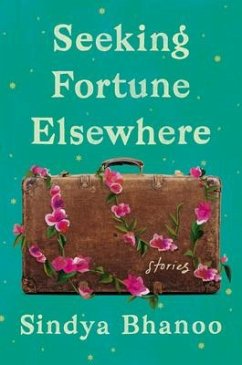 Seeking Fortune Elsewhere: Stories - Bhanoo, Sindya