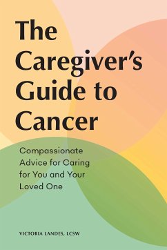 The Caregiver's Guide to Cancer - Landes, Victoria