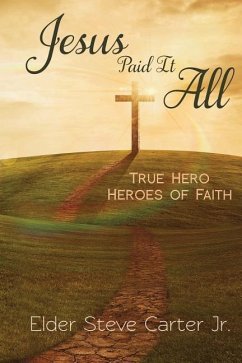 Jesus Paid It All: True Hero of Faith - Carter, Elder Steve
