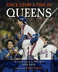 Once Upon a Time in Queens: An Oral History of the 1986 Mets - Davis, Nick
