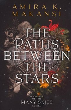 The Paths Between the Stars: Volume 1 - Makansi, Amira K.