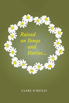 Raised on Songs and Stories... - O'Reilly, Clare