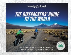 Lonely Planet The Bikepacker's Guide to the World - Lonely Planet