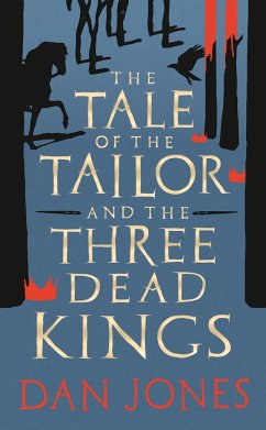 The Tale of the Tailor and the Three Dead Kings - Jones, Dan