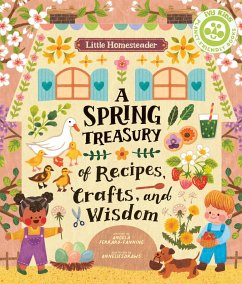 Little Homesteader: A Spring Treasury of Recipes, Crafts, and Wisdom - Ferraro-Fanning, Angela