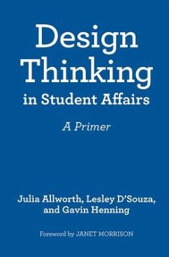 Design Thinking in Student Affairs - Allworth, Julia; D'Souza, Lesley; Henning, Gavin W