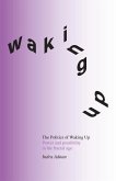 The Politics of Waking Up: Power and possibility in the fractal age (black and white edition)